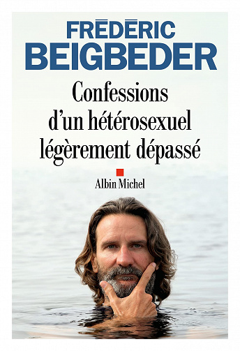 Confessions d'un hétérosexuel légèrement dépassé - Frédéric Beigbeder (Rentrée Littérature 2023)