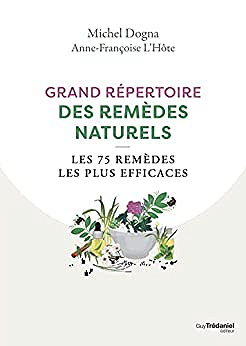 Grand répertoire des remèdes naturels - Les 75 remèdes les plus efficaces - Les 75 remèdes les plus efficaces - Anne-Françoise L'Hôte (2023)
