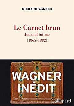 Le Carnet brun: Journal intime (1865 -1882) Richard Wagner (2023)