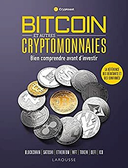 Bitcoin et autres cryptomonnaies: Bien comprendre avant d'investir -  Cryptoast (2022)