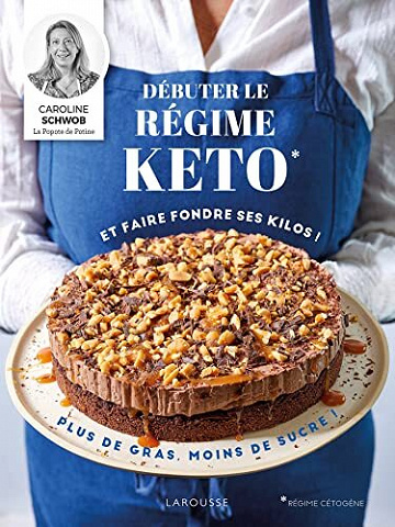 Débuter le régime keto et faire fondre vos kilos ! (Cuisine pratique) -  Caroline Schwob (2022)