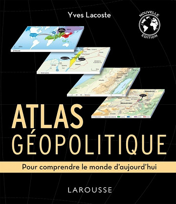 Atlas géopolitique: Pour comprendre le monde d'aujourd'hui -  Yves Lacoste (2022)