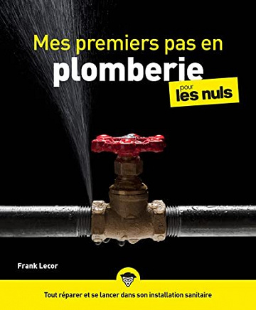Mes premiers pas en plomberie pourles Nuls - Frank Lecor (2023)