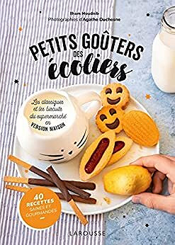 Petits goûters des écoliers: Les classiques et les biscuits du supermarché en version maison - Ilham Moudnib (2022)