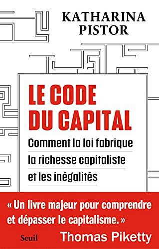 Le Code du capital: Comment la loi crée la richesse capitaliste et les inégalités - Katharina Pistor (2023)