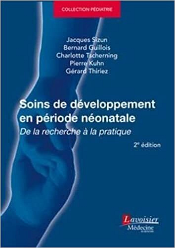 Soins de développement en période néonatale: De la recherche à la pratique, 2nd Edition - Jacques Sizun (2022)