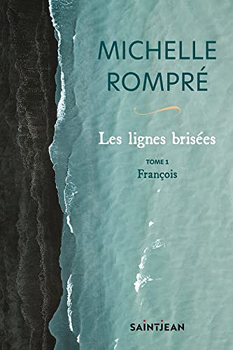 Les lignes brisées, tome 1: François - Michelle Rompré (2023)