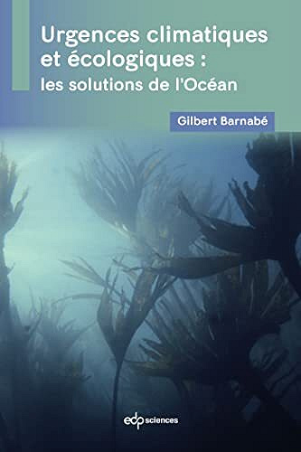 Urgences climatiques et écologiques : les solutions de l'Océan -  Gilbert Barnabé (2022)