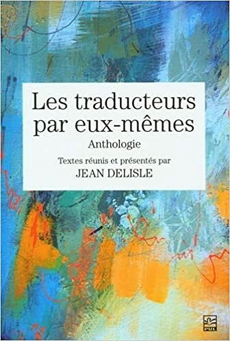 Les traducteurs par eux-mêmes: Anthologie -  Jean Delisle (2022)