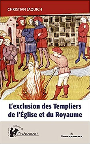 L'exclusion des Templiers de l'Église_et du Royaume: Le rôle du procès des Templiers dans la construction de l État (1307-1314) - Christian Jaouich (2022)