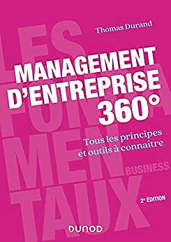 Management d'entreprise 360° - 2e édition : Tous les principes et outils à connaître -  Thomas Durand (2020)
