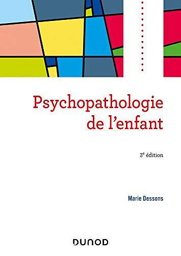 Psychopathologie de l'enfant - 3e édition -  Marie Dessons (2020)
