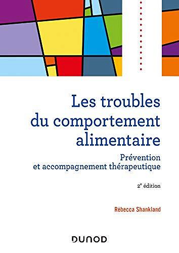Les troubles du comportement alimentaire - 2e éd. : Prévention et accompagnement thérapeutique -  Rébecca Shankland
