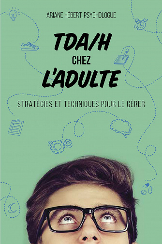 TDA/H chez l'adulte : Stratégies et techniques pour le gérer - Ariane Hébert (2022)