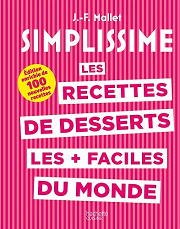 Les recettes de desserts les + faciles du monde : Edition enrichie de 100 nouvelles recettes (Simplissime) -  Jean-François Mallet (2022)