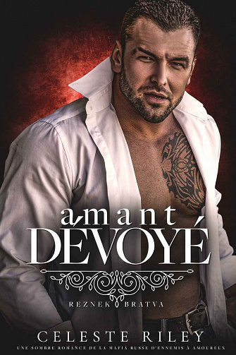 Reznek Bratva, Tome 1 : Amant dévoyé - Celeste Riley (2023)