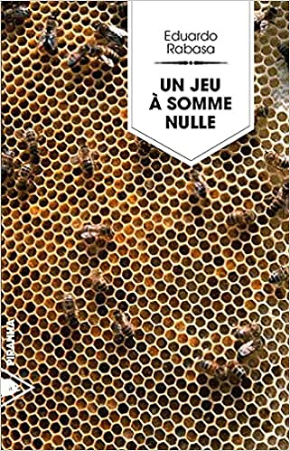 Un jeu à somme nulle - Eduardo Rabasa (2016)