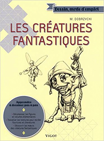 Dessin mode d'emploi - Les créatures fantastiques - Michael Dobrzycki, Hélène Tallon (Traduction) (2015)