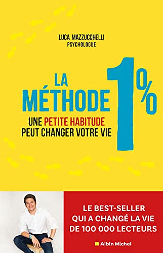 La Méthode 1%: Une petite habitude pour changer de vie - Luca Mazzucchelli (2023)
