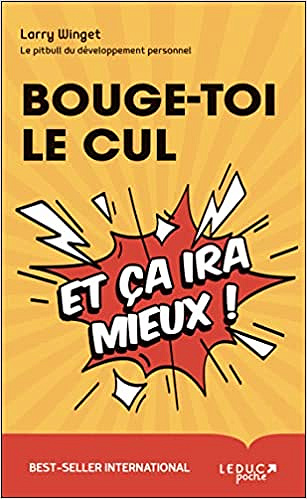 Bouge-toi le cul et ça ira mieux ! - Larry Winget (2021)