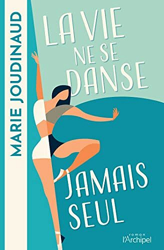 La vie ne se danse jamais seul - Marie Joudinaud (2023)