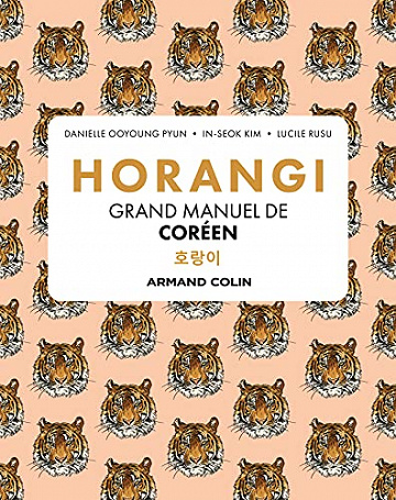 Horangi : Grand manuel de coréen -  Danielle Ooyoung Pyun