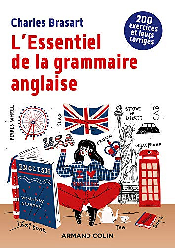 L'Essentiel de la grammaire anglaise, 2e édition : 200 exercices et leurs corrigés