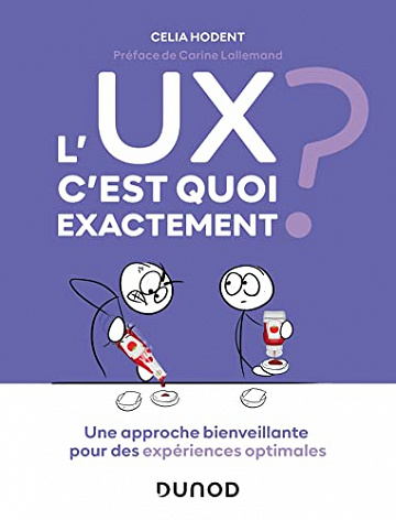 L'UX, c'est quoi exactement ?: Une approche bienveillante pour des expériences optimales -  Celia Hodent (2022)