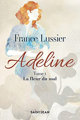 Adeline, tome 1: La fleur du mal - France Lussier (2023)
