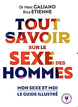 Tout savoir sur le sexe des hommes: Mon sexe et moi le guide illustré - Dr Marc Galiano (2022)