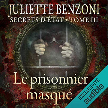 Le prisonnier masqué: Secrets d'État 3 - Juliette Benzoni (2017)