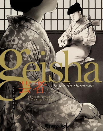 Geisha, ou le jeu du shamisen - Tome 01