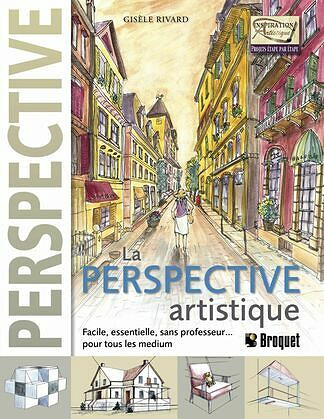 La Perspective artistique - Facile, essentielle, sans professeur... pour tous les medium -  Gisèle Rivard