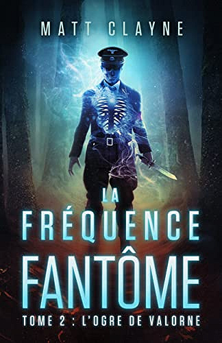 La Fréquence Fantôme, Tome 2: L'Ogre de Valorne - Matt Clayne (2023)