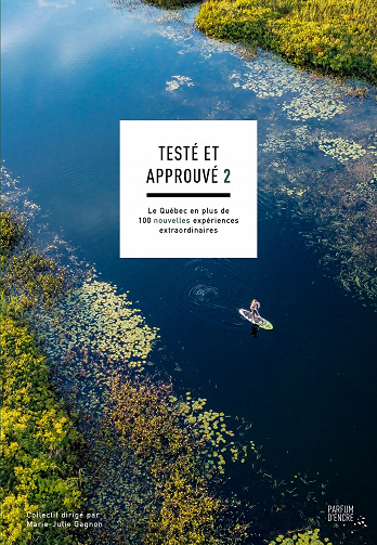 Testé et approuvé 2 : le Québec en plus de 100 nouvelles expériences extraordinaires - Collectif (2023)
