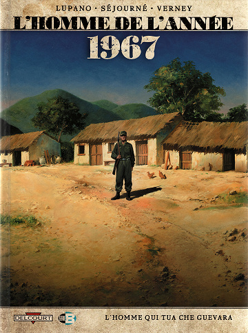 L'homme De L'année - Tome 04 - 1967 - L'Homme Qui Tua Che Guevara