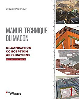 Manuel technique du maçon - Vol. 2, 2e édition: Organisation, conception, applications - Claude Prêcheur (2019)