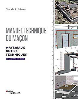 Manuel technique du maçon - Volume 1: Matériaux, outils, techniques -  Claude Prêcheur (2019)