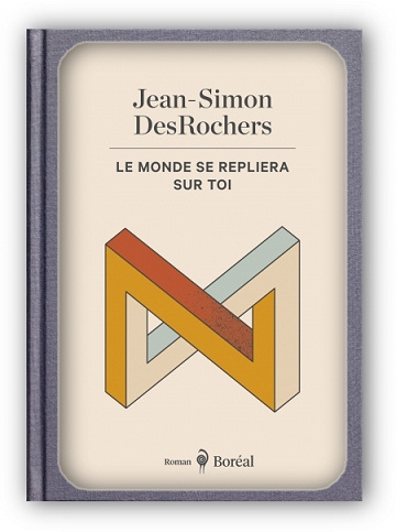 Le monde se repliera sur toi - Jean-Simon DesRochers (2022)