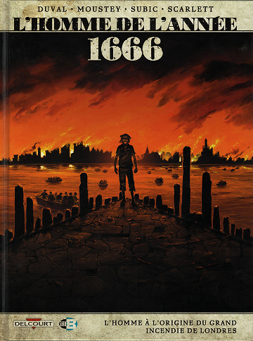 L'Homme De L'Année - Tome 10 - 1666 - L'Homme À L'Origine Du Grand Incendie De Londres