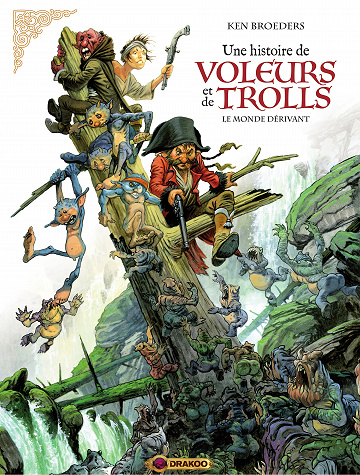 Une Histoire De Voleurs Et De Trolls - Tome 01 - Le Monde Dérivant