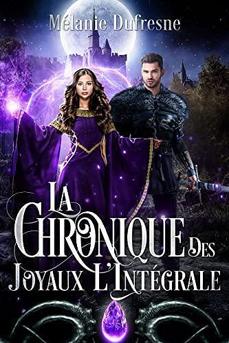 La Chronique des Joyaux, l'intégrale - Mélanie Dufresne (2023)
