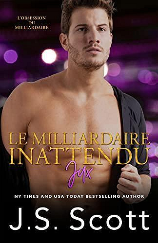 L'obsession du milliardaire, Tome 17 : Le milliardaire inattendu ~ Jax - J. S. Scott (2023)