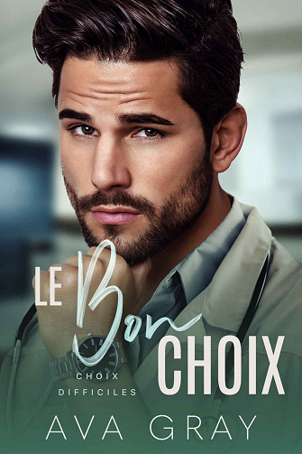 Choix difficiles, Tome 2 : Le bon choix - Ava Gray (2023)