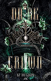 Dark Crown Tome 2 - Le roi cruel - S.F. Hughes et Samantha Sos (2023)
