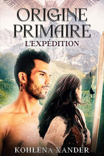 Origine Primaire T2 : L'expédition - Kohlena Xander (2022)