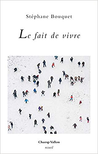 Le fait de vivre - Stéphane Bouquet (2021)