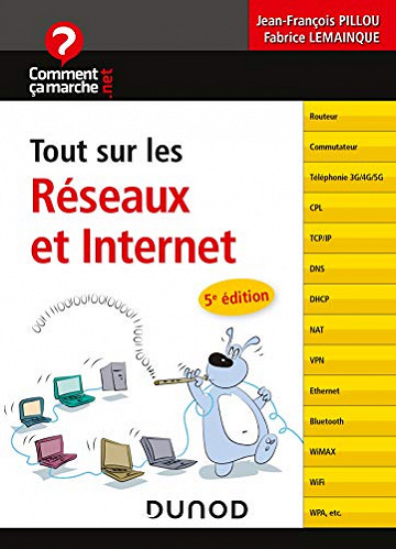 Tout sur les réseaux et Internet - 5e éd. -  Jean-François Pillou