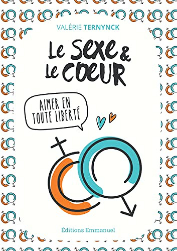 Le sexe et le coeur: Aimer en toute liberté -   Valérie Ternynck