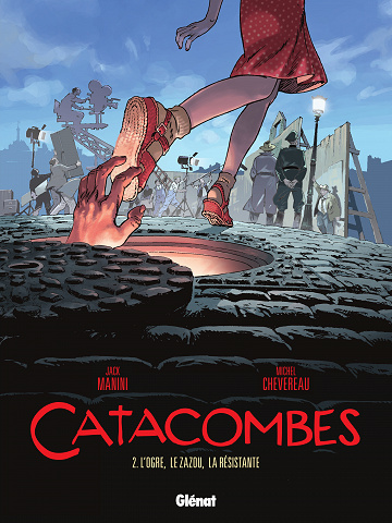 Catacombes (Manini/Chevereau) - Tome 02 - L'Ogre, le Zazou, la Résistante